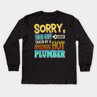 Sorry This Guy Is Taken By A Smokin' Hot Plumber Kids Long Sleeve T-Shirt